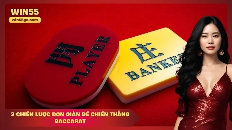 3 chiến lược đơn giản để chiến thắng Baccarat