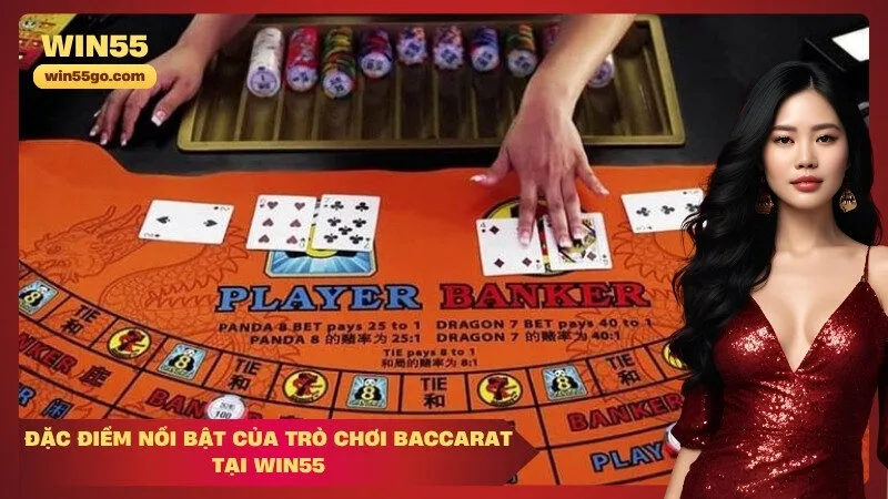 Đặc Điểm Nổi Bật Của Trò Chơi Baccarat Tại Win55