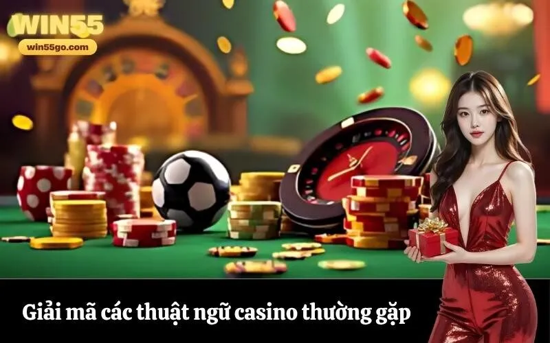 Giải mã các thuật ngữ casino thường gặp