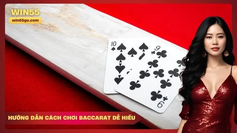 Hướng dẫn cách chơi Baccarat dễ hiểu
