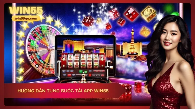 Hướng dẫn từng bước tải app Win55