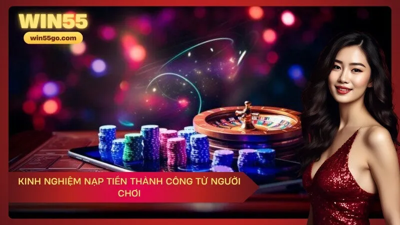 Kinh nghiệm nạp tiền thành công từ người chơi