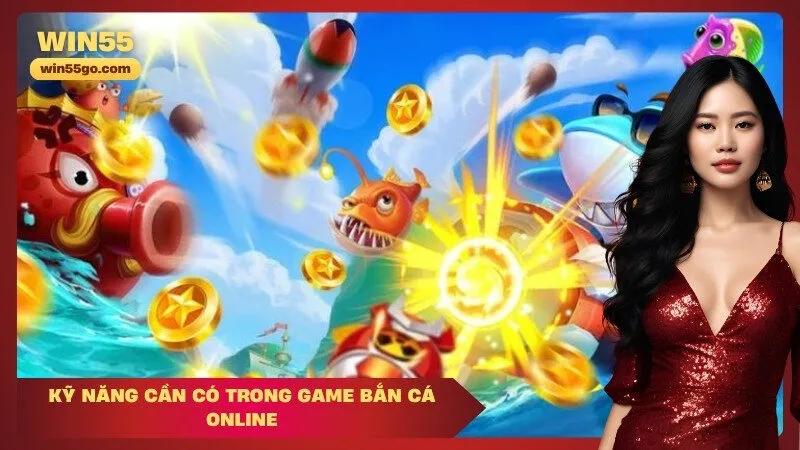 kỹ năng cần có trong game Bắn cá online
