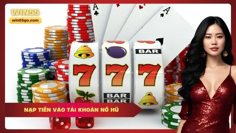 Nạp Tiền Vào Tài Khoản Nổ Hũ