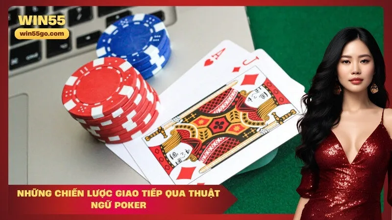 Những Chiến Lược Giao Tiếp Qua Thuật Ngữ Poker