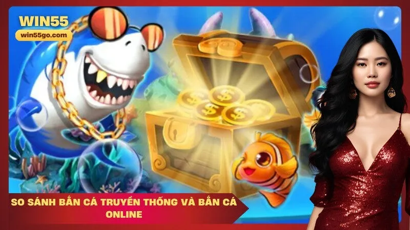 So sánh Bắn cá truyền thống và Bắn cá online