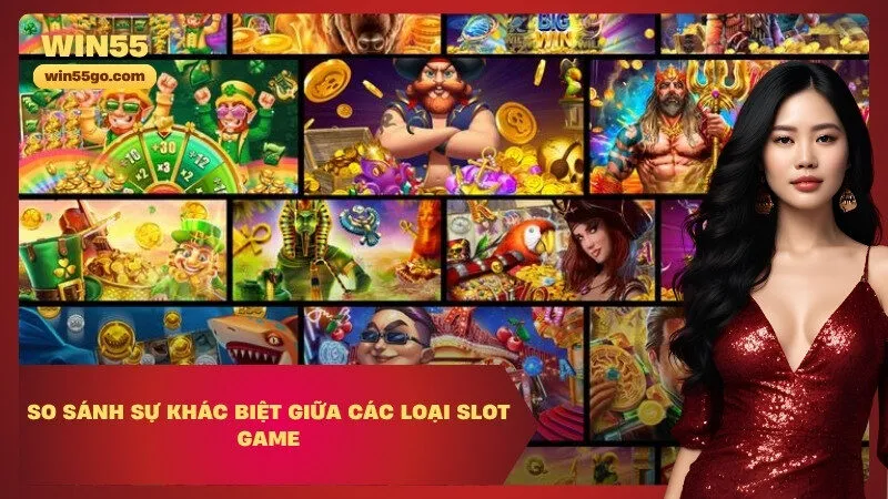 So sánh sự khác biệt giữa các loại slot game