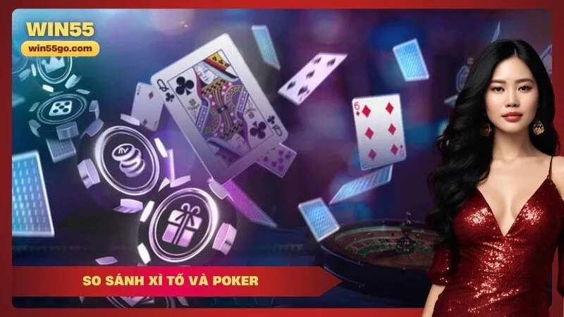 So sánh Xì Tố và Poker