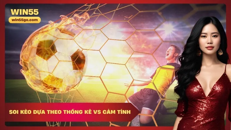 Soi kèo dựa theo thống kê vs cảm tính