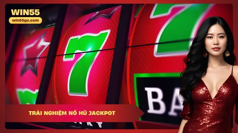 Trải Nghiệm Nổ Hũ Jackpot